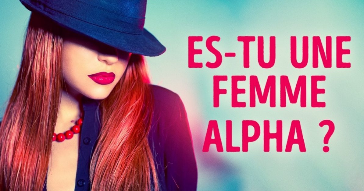 Tu es une femme Alpha si tu possèdes ces 12 caractéristiques
